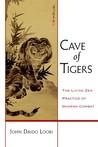 Cave of Tigers: The Living Zen Practice of Dharma Combat (Dharma Communications)