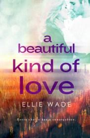 A Beautiful Kind of Love by Ellie Wade | Blushing Geek