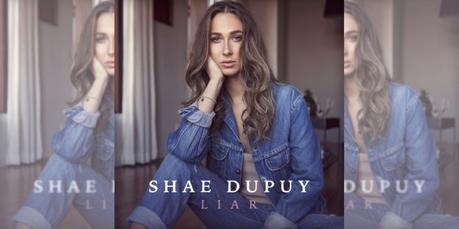 Liar: Shae Dupuy Single Release Q&A and Contest