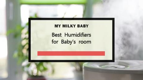 2018's Best Humidifiers for Babies Header