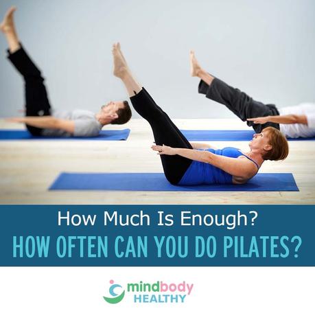 How Often Can You Do Pilates? How Much Is Enough?