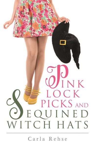 Pink Lock Picks and Sequined Witch Hats  by  Carla Rehse