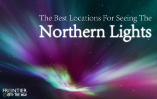The Best Locations For Seeing The Northern Lights The Best Locations For Seeing The Northern Lights