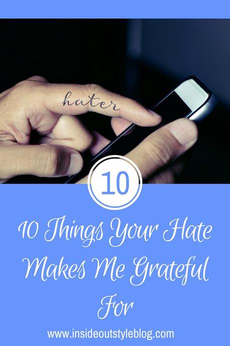 10 Things Your Hate Makes Me Grateful For
