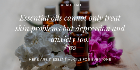 11 Essential Oils To Treat Skin, Hair, Depression and Anxiety Issue!! - I read that essential oils can be very effective in treating not only skin, hair and nails issues but depression, anxiety, stress and sleep.