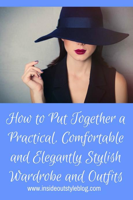 How to Put Together a Practical, Comfortable and Elegantly Stylish Wardrobe and Outfits