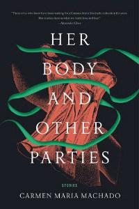Danika reviews Her Body and Other Parties by Carmen Maria Machado