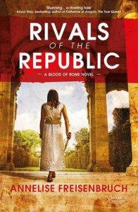 Rivals Of The Republic (Blood Of Rome #1) – Annelise Freisenbruch