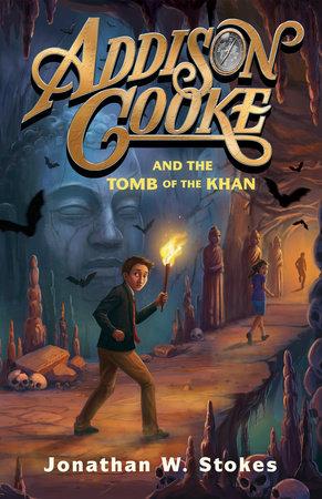 Blog Tour: Addison Cooke And The Tomb Of The Khan by Jonathan W. Stokes - Rave Reviews Spotlight