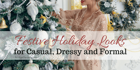 Festive Holiday Looks for Casual, Dressy and Formal
