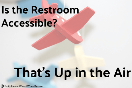 Is the Restroom Accessible? That’s Up in the Air
