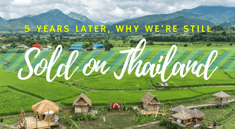 5 Years Later, Why We’re Still Sold on Thailand
