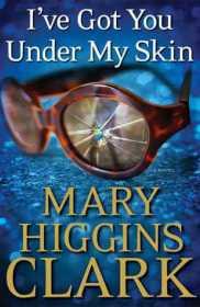 I’ve Got You Under My Skin by Mary Higgins Clark | Blushing Geek