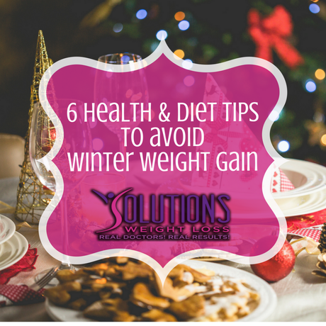 6 Tips to Avoid Winter Weight Gain – From Solutions Weight Loss 6 Tips to Avoid Winter Weight Gain – From Solutions Weight Loss
