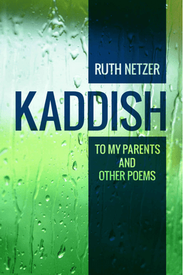 Kaddish to My Parents and Other Poems by Ruth Netzer – Light The Face