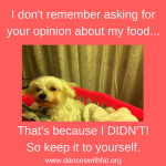 My Dogs Help You Tell The Food Police To Take A Holiday