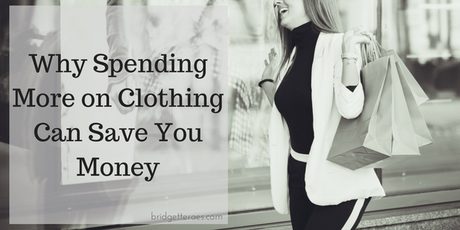 Why Spending More on Clothing May Save You Money
