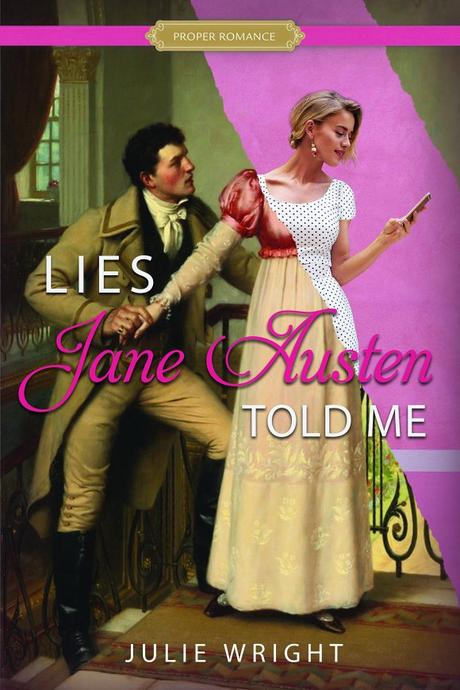 Lies Jane Austen Told Me by Julie Wright