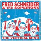 Fred Schneider & the Superions: The Vertical Mind