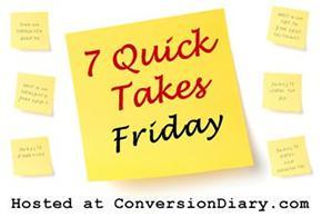 Seven Quick Takes Seven Quick Takes