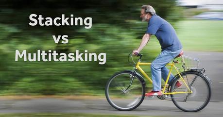 Stacking vs. Multitasking