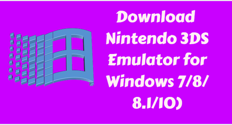 [2018] Download Nintendo 3DS Emulator for Android, iOS & PC