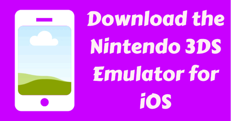 [2018] Download Nintendo 3DS Emulator for Android, iOS & PC