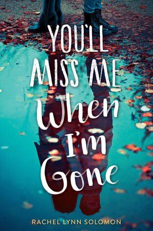 You’ll Miss Me When I’m Gone by Rachel Lynn Solomon