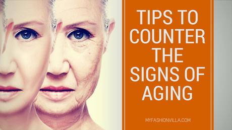 Tips to Counter the Signs of Aging Tips to Counter the Signs of Aging