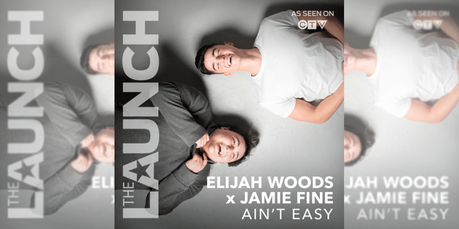 Ain’t Easy: The Launch’s Elijah Woods x Jamie Fine Interview, Review, and 5 Quick Questions