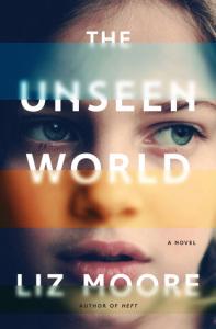 The Unseen World – Liz Moore