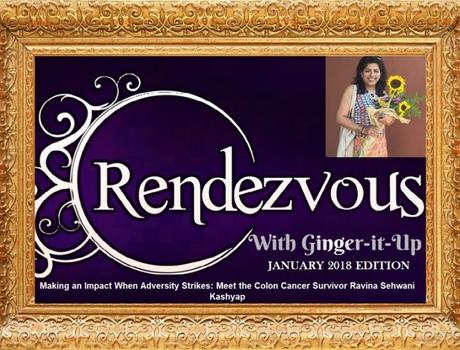 Rendezvous with Ginger-it-Up:Meet the Colon Cancer Survivor Ravina Sehwani Kashyap