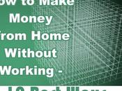 Make Money from Home Without Working Best Ways