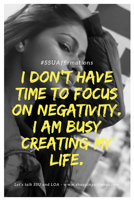 I don'thave time to focus on negativity. I am busy creating my life.