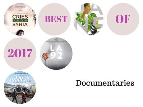 Best of 2017: Top 10 Documentaries Best of 2017: Top 10 Documentaries