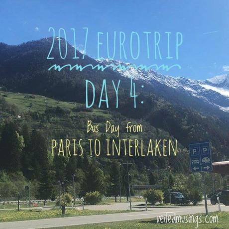 2017 Eurotrip – Day 4: Bus Day from Paris, France to Interlaken, Switzerland