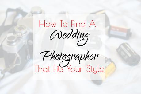 How To Find A Wedding Photographer That Fits Your Style