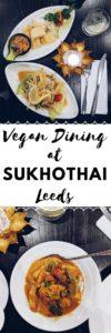 Vegan Travel - Vegan Dining at Sukhothai Leeds | #Leeds #UK #VeganTravel #VeganFood