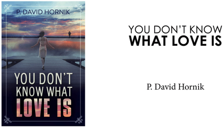 You Dont Know What Love Is by P David Hornik From Morning To Dawn #BookReview