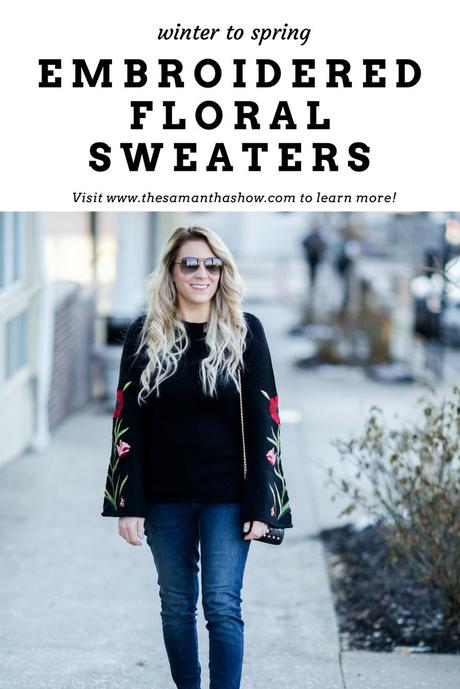 Embroidered floral sweaters are the perfect transition for winter to spring fashion. Read more on thesamanthashow.com