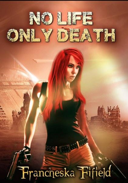 No Life, Only Death by Francheska Fifield
