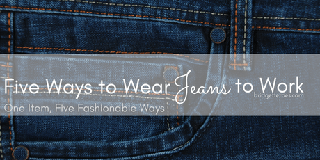Five Ways to Wear Jeans to Work