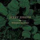 Jerry Joseph: Weird Blood