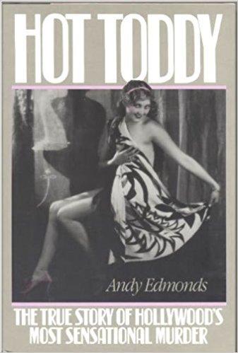 Hot Toddy: The True Story of Hollywood’s Most Sensational Murder