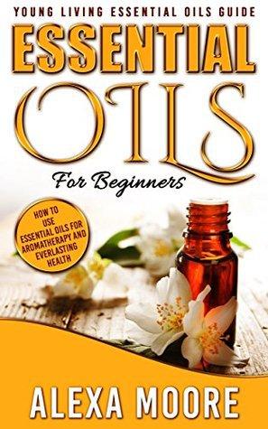 Young Living Essential Oils Guide by Alexa Moore – Great Info