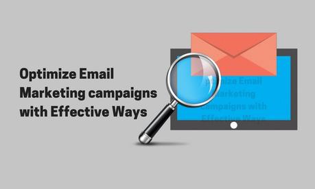 Effective Practices to Optimize Your Email Marketing Campaign