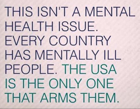 It's NOT Mental Illness - It's Easy Access To Any Kind Of Gun