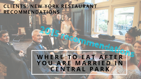 2015 Clients’ New York Restaurant Recommendations – Where to Eat After you are Married in Central Park