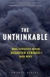 The Unthinkable: Who Survives When Disaster Strikes - and Why