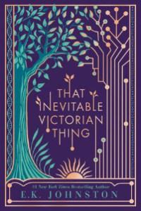 Danika reviews That Inevitable Victorian Thing by E.K. Johnston